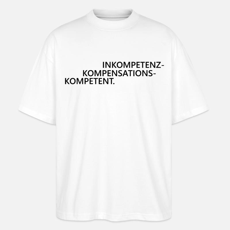 Inkompetenzkompensationskompetent Büro Humor Chef - Stanley/Stella Oversized Unisex Bio T-Shirt Blaster 2.0 - Weiß