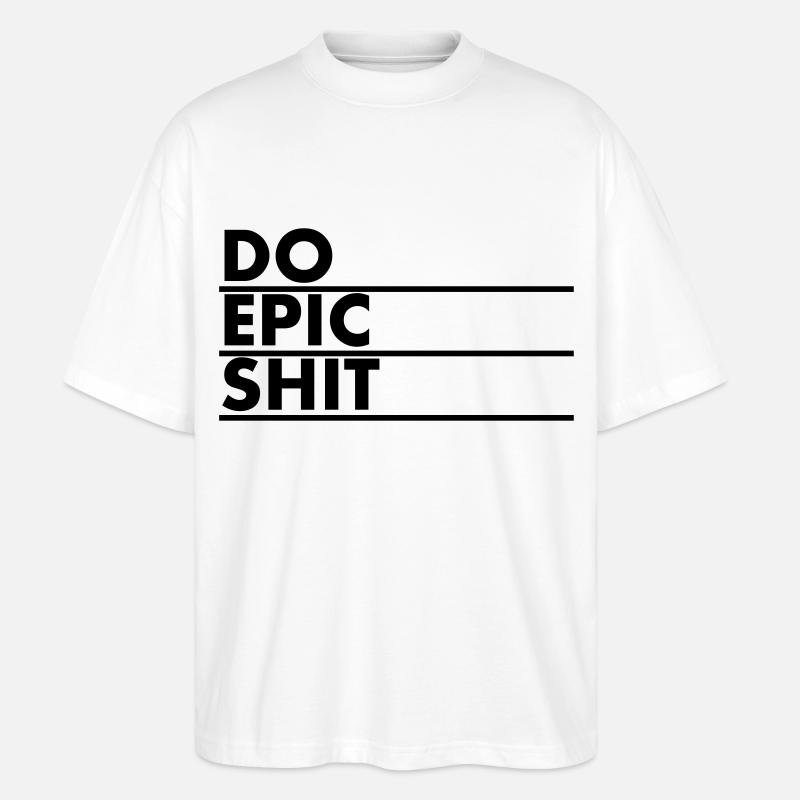 EO EPIC SHIT - Stanley/Stella Oversized Unisex Bio T-Shirt Blaster 2.0 - Weiß
