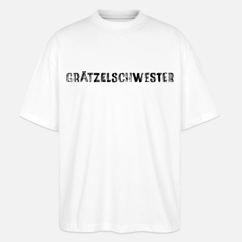 Grätzelschwester – Viennese dialect cult saying - Stanley/Stella Oversized Unisex Organic T-shirt Blaster 2.0 - white