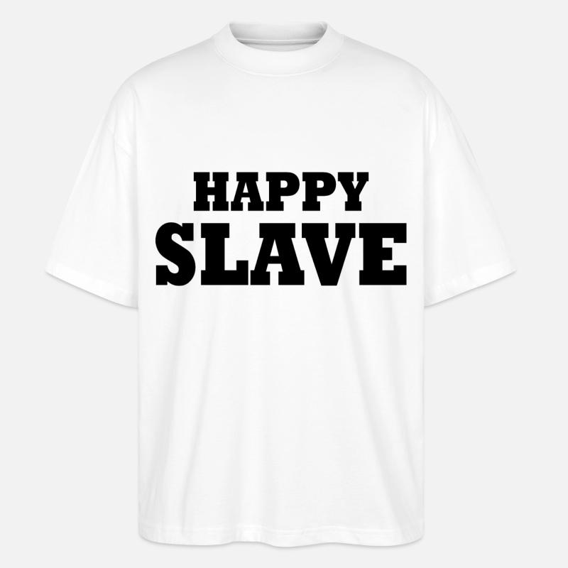 Happy slave - Stanley/Stella Oversized Unisex Bio T-Shirt Blaster 2.0 - Weiß