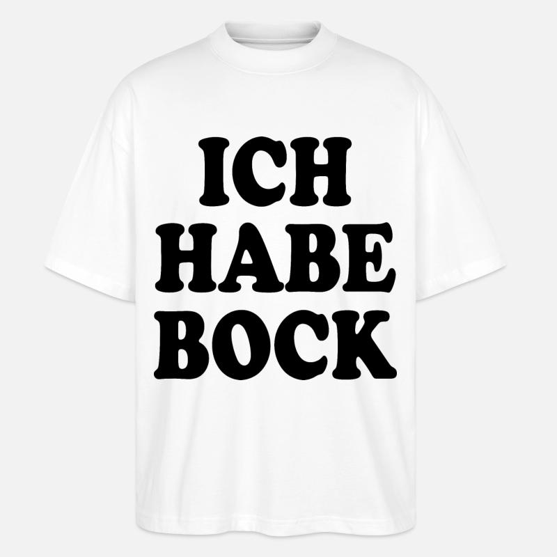 Ich habe bock - Stanley/Stella Oversized Unisex Bio T-Shirt Blaster 2.0 - Weiß