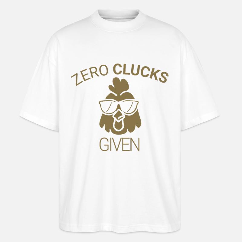 Zero clucks given - Stanley/Stella Oversized Unisex Organic T-shirt Blaster 2.0 - white