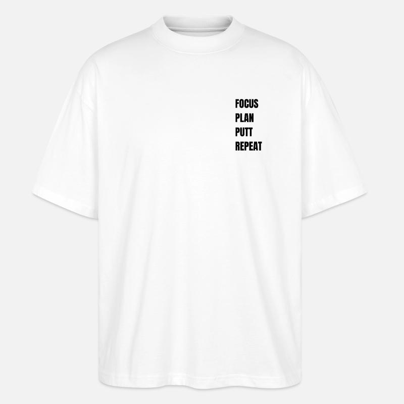 Golf Focus Plan Putt Repeat - Stanley/Stella Oversized Unisex Organic T-shirt Blaster 2.0 - white