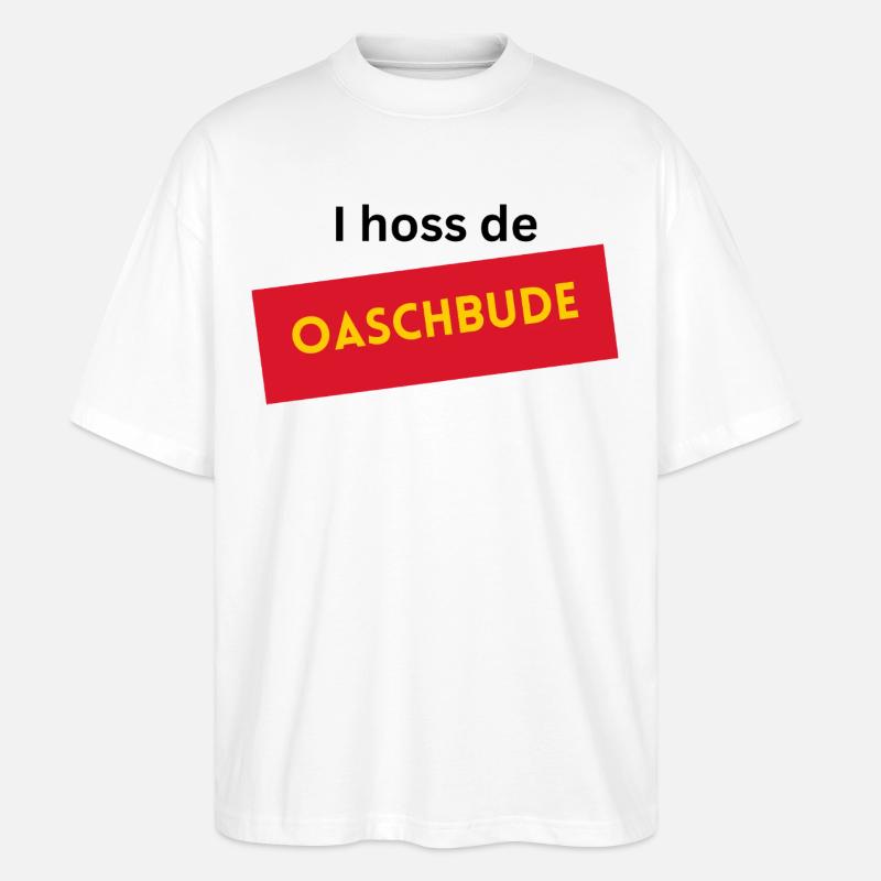 I hoss de Oaschbude  - Stanley/Stella Oversized Unisex Bio T-Shirt Blaster 2.0 - Weiß