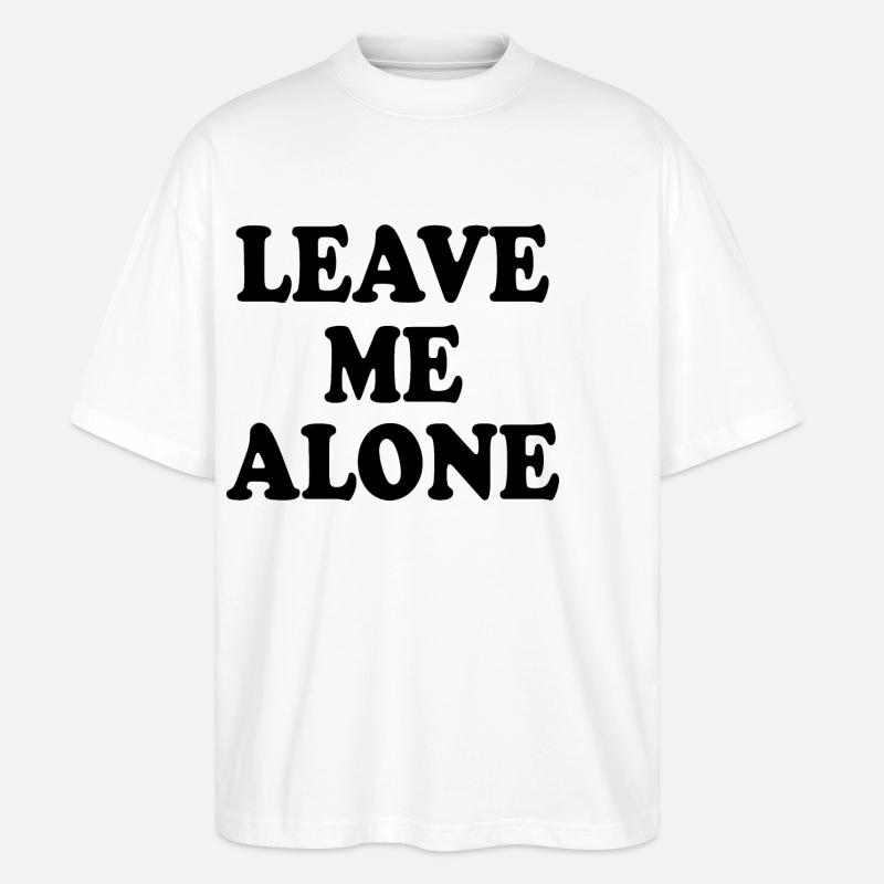 Leave me alone - Stanley/Stella Oversized Unisex Bio T-Shirt Blaster 2.0 - Weiß
