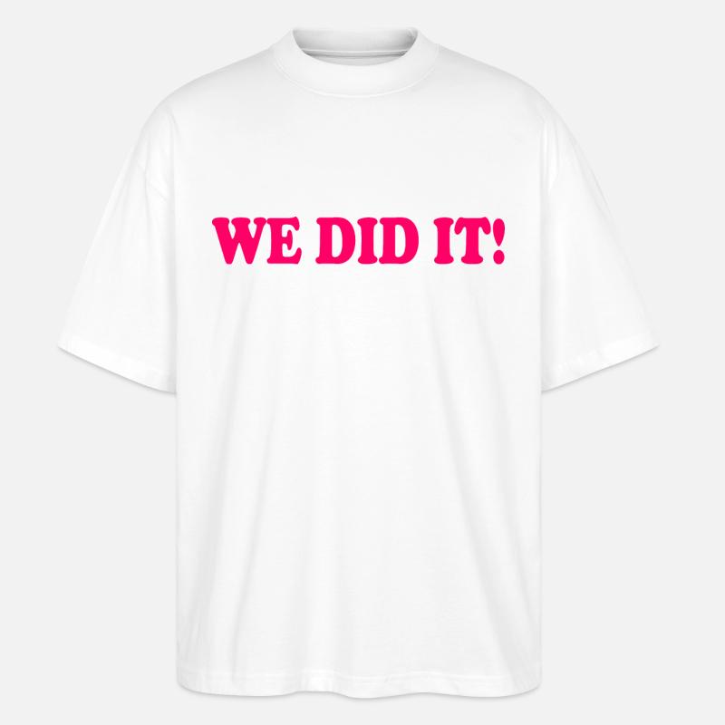 We did it - Stanley/Stella Oversized Unisex Bio T-Shirt Blaster 2.0 - Weiß