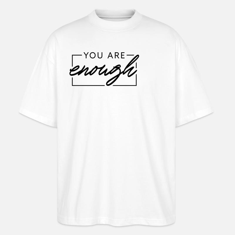 You are enough - Stanley/Stella Oversized Unisex Bio T-Shirt Blaster 2.0 - Weiß