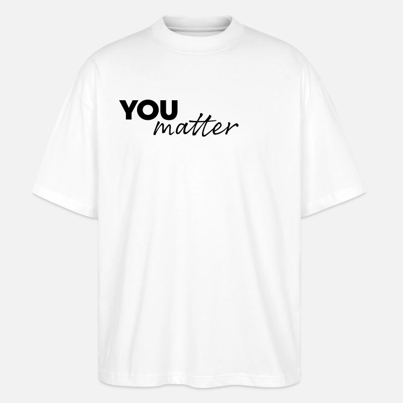 You matter - Stanley/Stella Oversized Unisex Bio T-Shirt Blaster 2.0 - Weiß