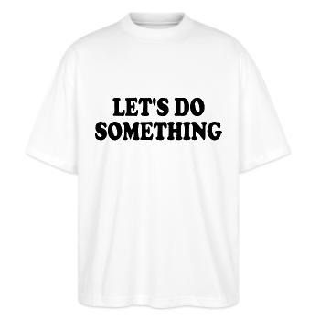 lets do something - Stanley/Stella Oversized Unisex Organic T-shirt Blaster 2.0 - white - Front - Alina (178cm) & Michal (187cm)