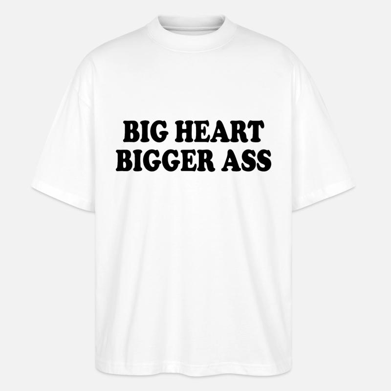 big heart bigger ass - Stanley/Stella Oversized Unisex Bio T-Shirt Blaster 2.0 - Weiß