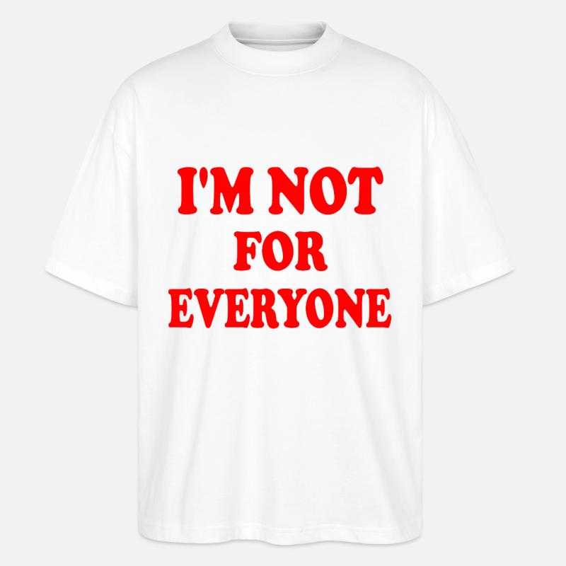 im not for everyone - Stanley/Stella Oversized Unisex Bio T-Shirt Blaster 2.0 - Weiß