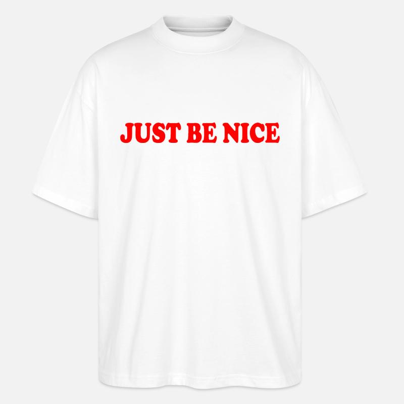 Just be nice - Stanley/Stella Oversized Unisex Bio T-Shirt Blaster 2.0 - Weiß