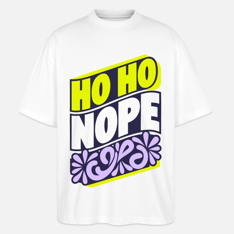 Ho Ho Nope Holiday Tee - Stanley/Stella Oversized Unisex Bio T-Shirt Blaster 2.0 - Weiß