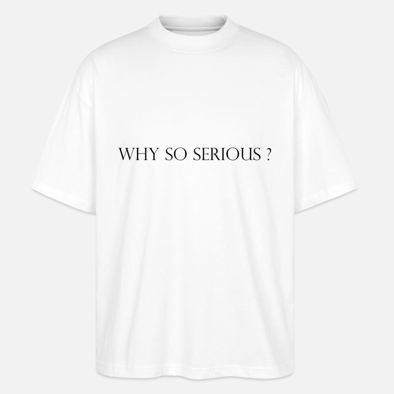 Why so Serious? - Stanley/Stella Oversized Unisex Bio T-Shirt Blaster 2.0 - Weiß