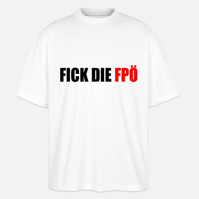 Fick die fpö - Stanley/Stella Oversized Unisex Bio T-Shirt Blaster 2.0 - Weiß