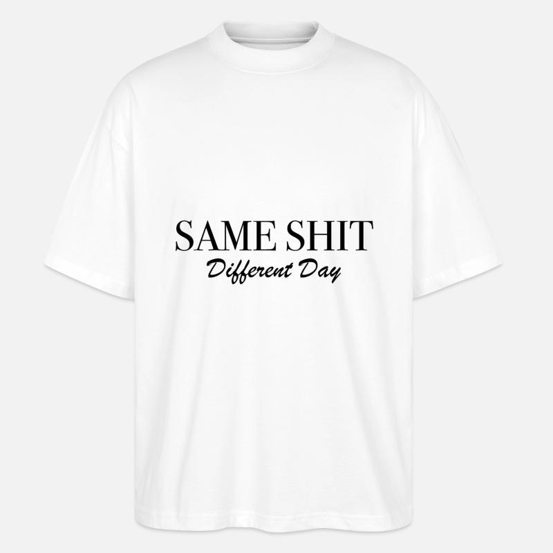 Same Shit Different Day - Stanley/Stella Oversized Unisex Bio T-Shirt Blaster 2.0 - Weiß