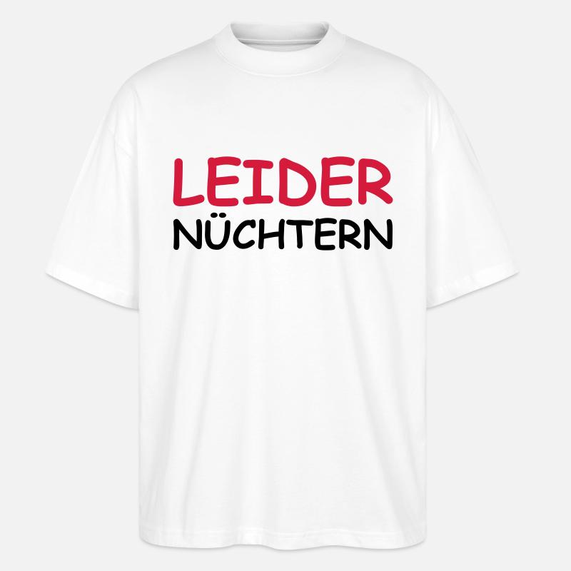 Leider nüchtern - Stanley/Stella Oversized Unisex Bio T-Shirt Blaster 2.0 - Weiß