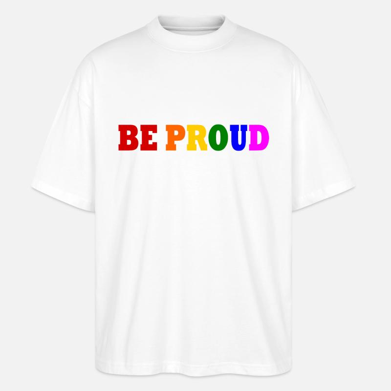 Be proud - Stanley/Stella Oversized Unisex Bio T-Shirt Blaster 2.0 - Weiß