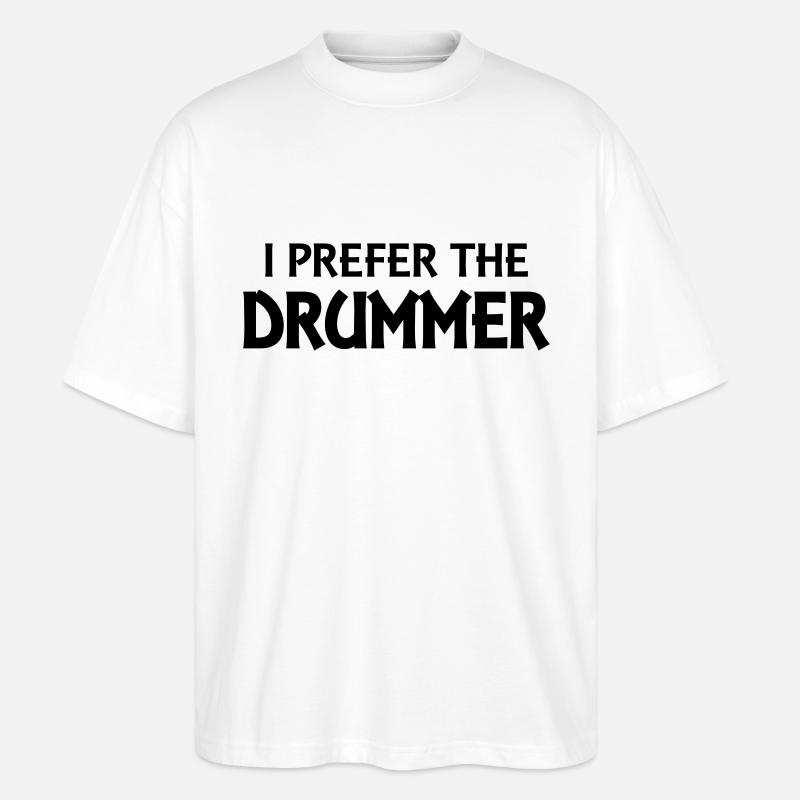 I prefer the drummer - Stanley/Stella Oversized Unisex Organic T-shirt Blaster 2.0 - white