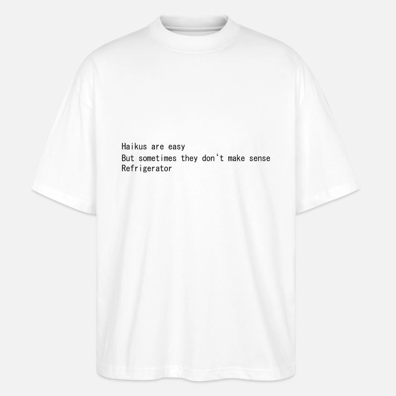 Haikus sont faciles - mais parfois ils ne font pas - T-shirt bio Blaster 2.0 coupe oversize Stanley/Stella Unisexe - blanc