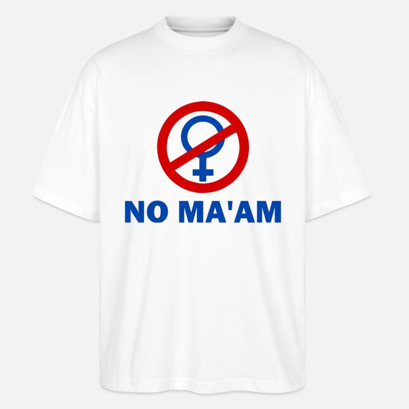 no ma'am - Stanley/Stella Oversized Unisex Bio T-Shirt Blaster 2.0 - Weiß