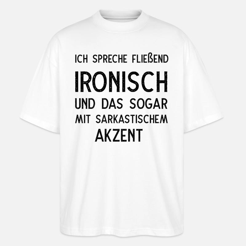 Ich spreche fließend ironisch - Stanley/Stella Oversized Unisex Bio T-Shirt Blaster 2.0 - Weiß