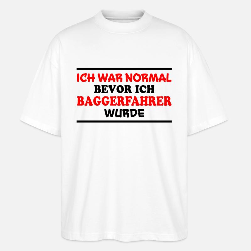 Baggerfahrer Spruch Lustiges Baggerfahrer Geschenk - Stanley/Stella Oversized Unisex Bio T-Shirt Blaster 2.0 - Weiß