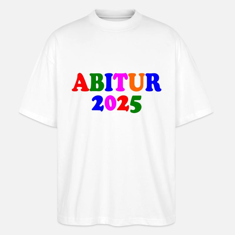 Abitur 2025 - Stanley/Stella Oversized Unisex Bio T-Shirt Blaster 2.0 - Weiß