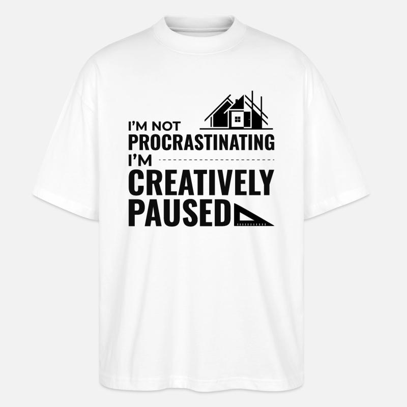 Architects Construction Creativity Procrastination - Stanley/Stella Oversized Unisex Organic T-shirt Blaster 2.0 - white