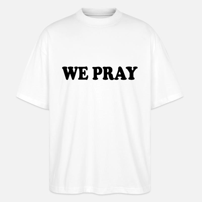 We pray - Stanley/Stella Oversized Unisex Bio T-Shirt Blaster 2.0 - Weiß