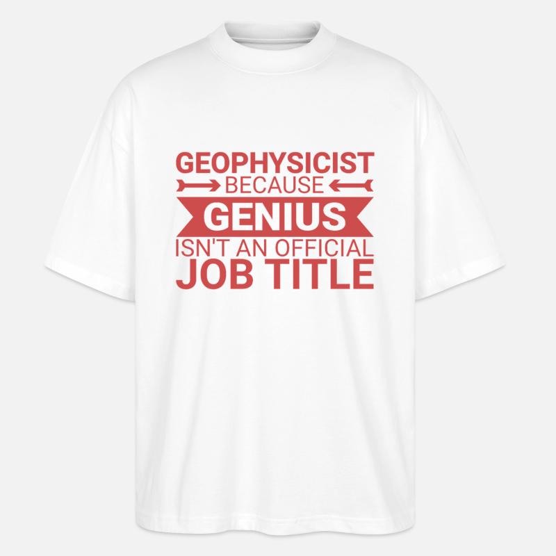 Geophysicist Genius Geophysics - Stanley/Stella Oversized Unisex Bio T-Shirt Blaster 2.0 - Weiß