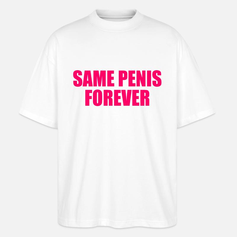 Same penis forever - T-shirt bio Blaster 2.0 coupe oversize Stanley/Stella Unisexe - blanc
