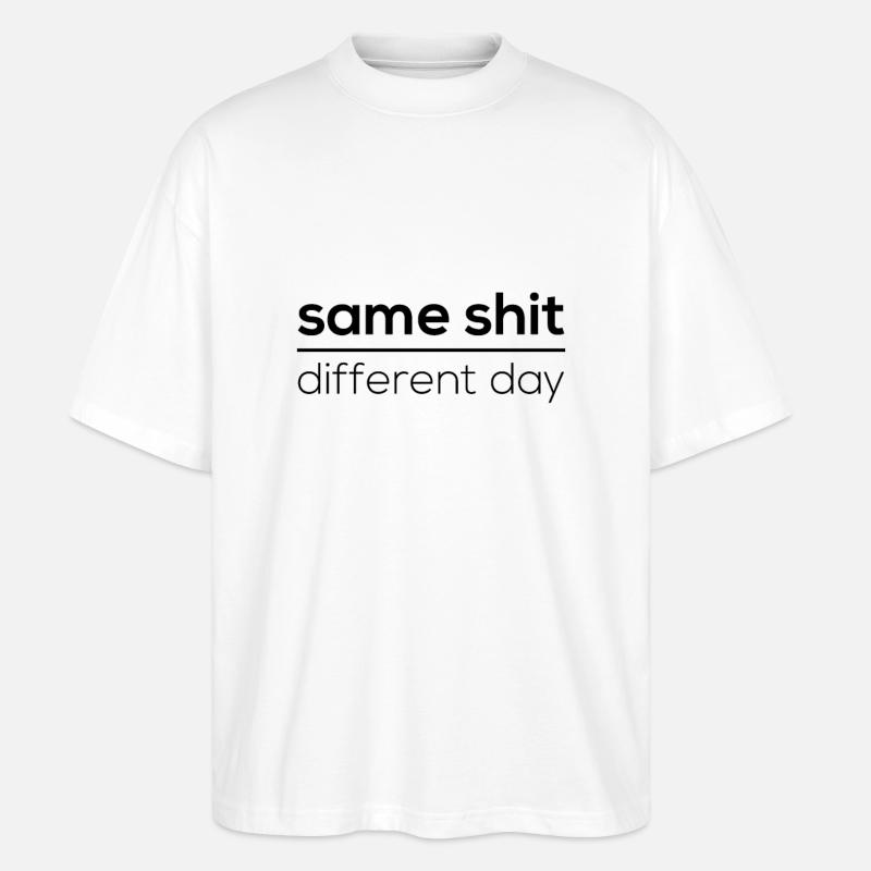 Same Shit - Different Day - Stanley/Stella Oversized Unisex Organic T-shirt Blaster 2.0 - white