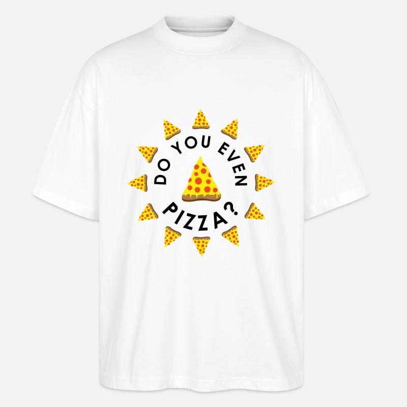 Do You Even Pizza - Stanley/Stella Oversized Unisex Bio T-Shirt Blaster 2.0 - Weiß