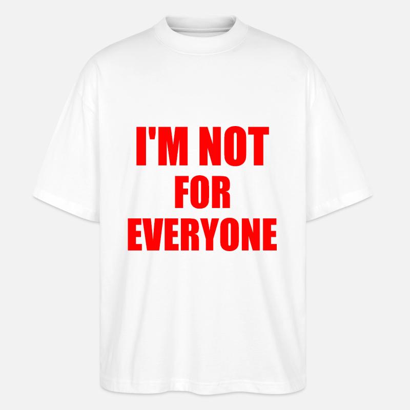 i'm not for everyone - Stanley/Stella Oversized Unisex Bio T-Shirt Blaster 2.0 - Weiß