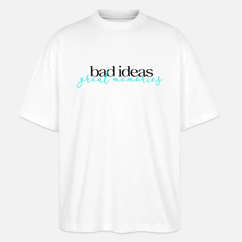 Bad Ideas Great Memories - Stanley/Stella Oversized Unisex Bio T-Shirt Blaster 2.0 - Weiß