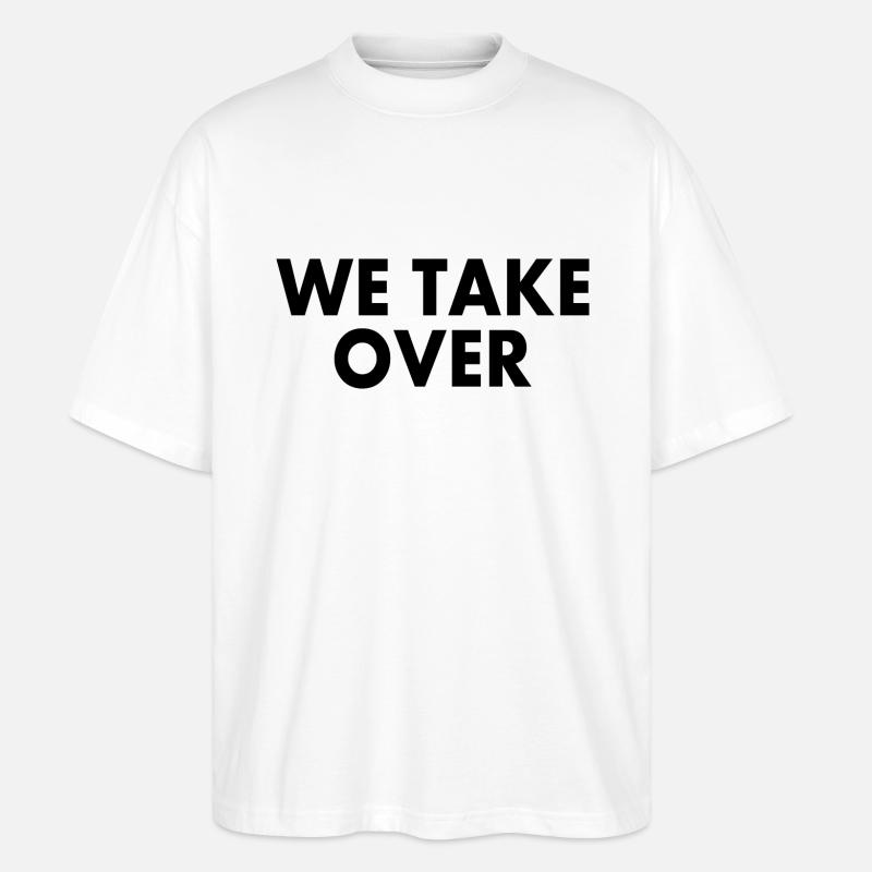 We take over - Stanley/Stella Oversized Unisex Bio T-Shirt Blaster 2.0 - Weiß