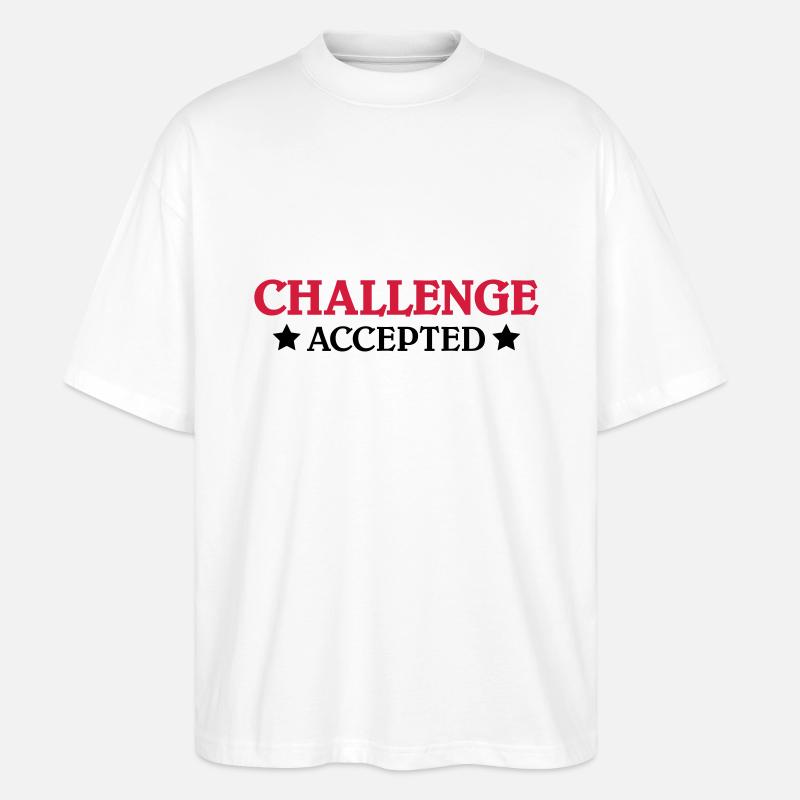Challenge accepted - Stanley/Stella Oversized Unisex Organic T-shirt Blaster 2.0 - white