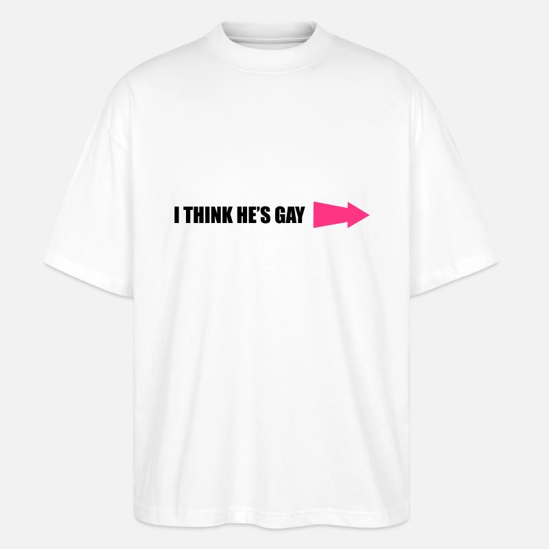 I Think He's Gay - Stanley/Stella Oversized Unisex Bio T-Shirt Blaster 2.0 - Weiß