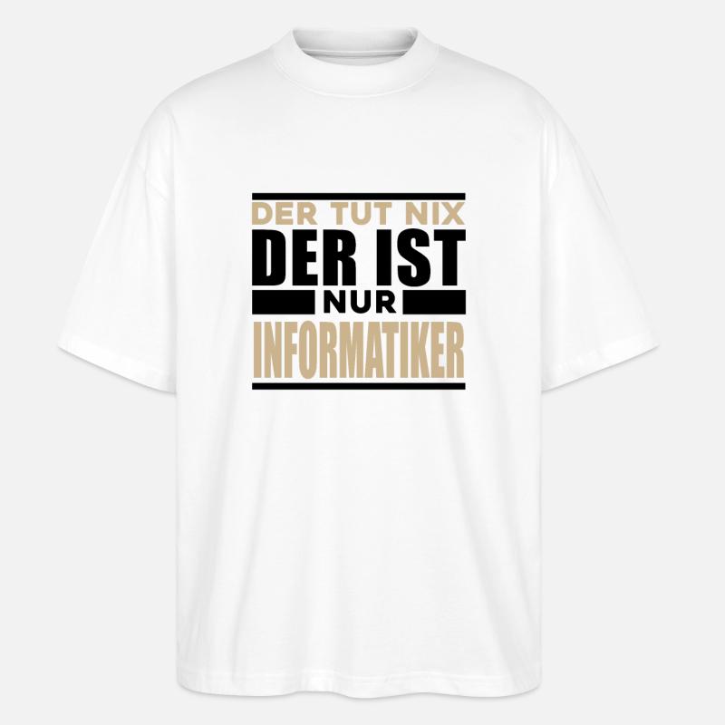 Informatiker Spruch - Stanley/Stella Oversized Unisex Bio T-Shirt Blaster 2.0 - Weiß