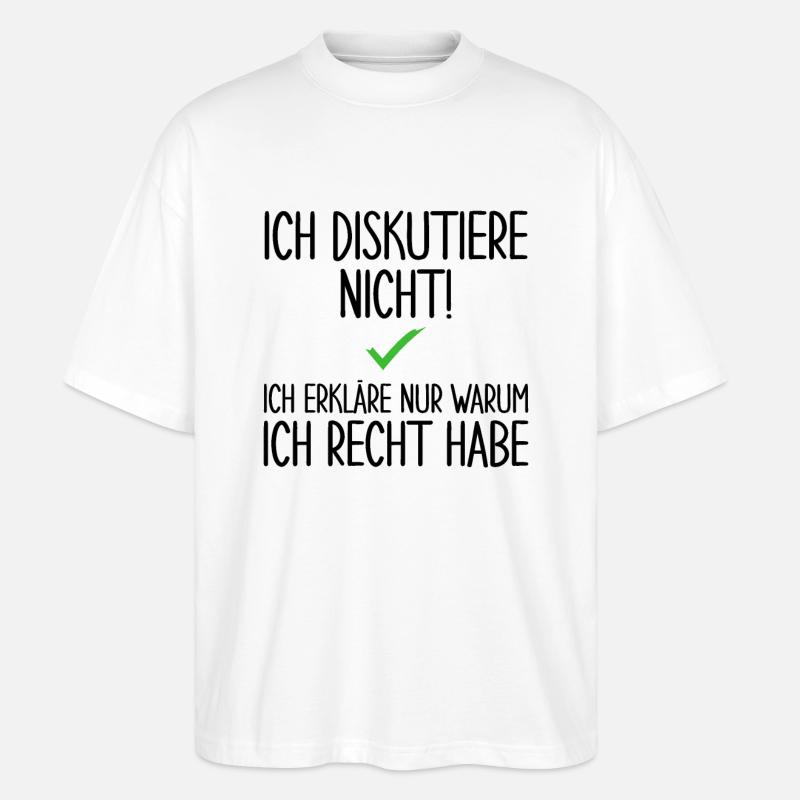 Ich Diskutiere Nicht - Stanley/Stella Oversized Unisex Bio T-Shirt Blaster 2.0 - Weiß