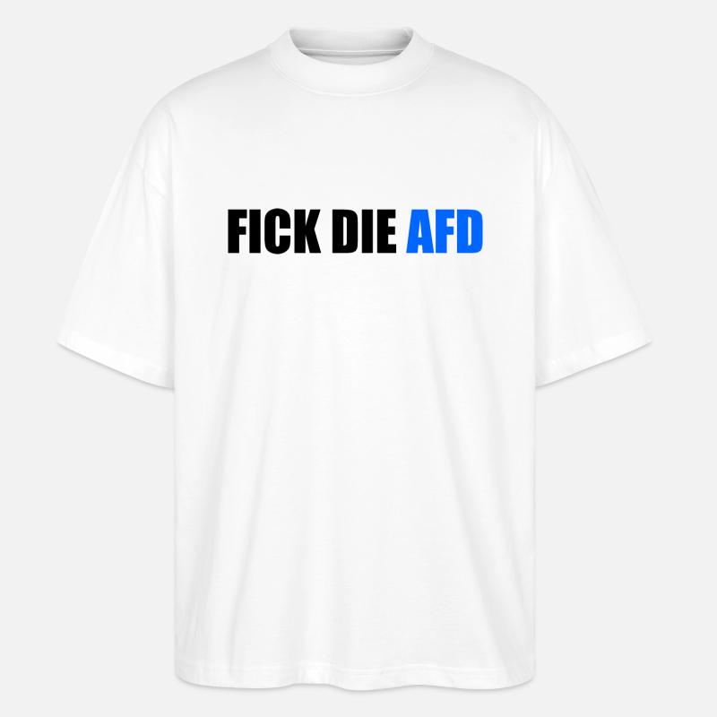 Fick die afd - Stanley/Stella Oversized Unisex Bio T-Shirt Blaster 2.0 - Weiß