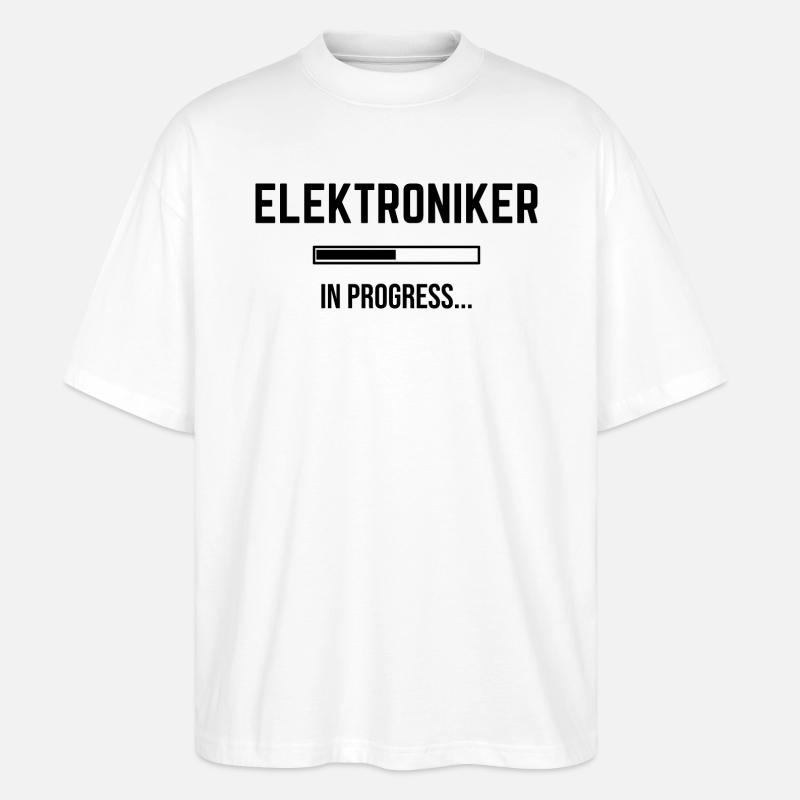 Electronics Technician In Progress - Stanley/Stella Oversized Unisex Organic T-shirt Blaster 2.0 - white