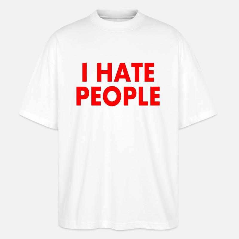 I hate people - Stanley/Stella Oversized Unisex Bio T-Shirt Blaster 2.0 - Weiß