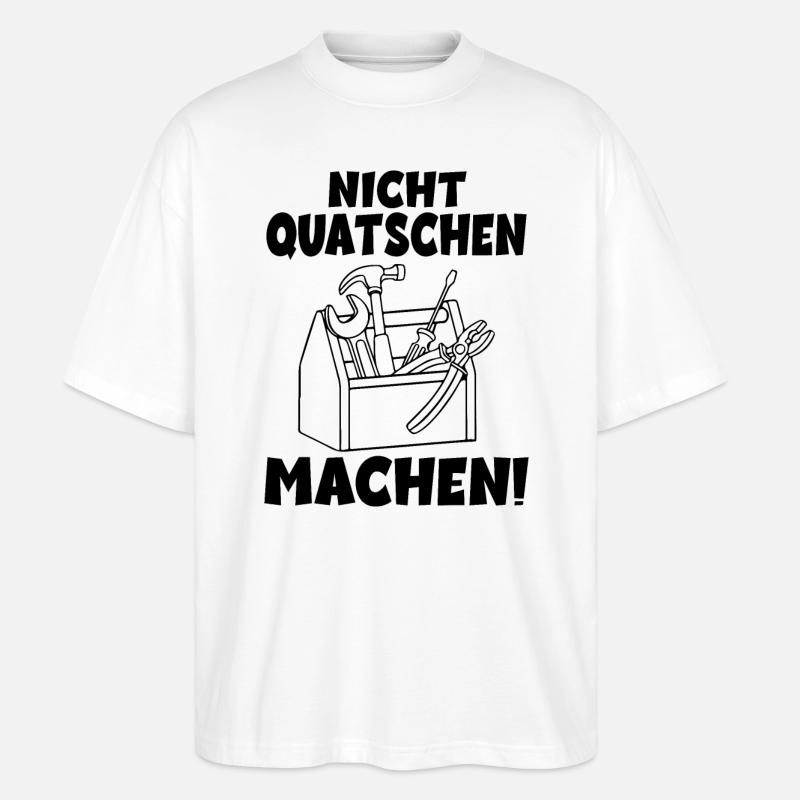 Nicht quatschen Machen Handwerker - Stanley/Stella Oversized Unisex Bio T-Shirt Blaster 2.0 - Weiß