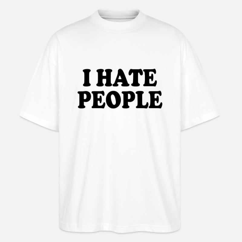 I hate people - Stanley/Stella Oversized Unisex Bio T-Shirt Blaster 2.0 - Weiß