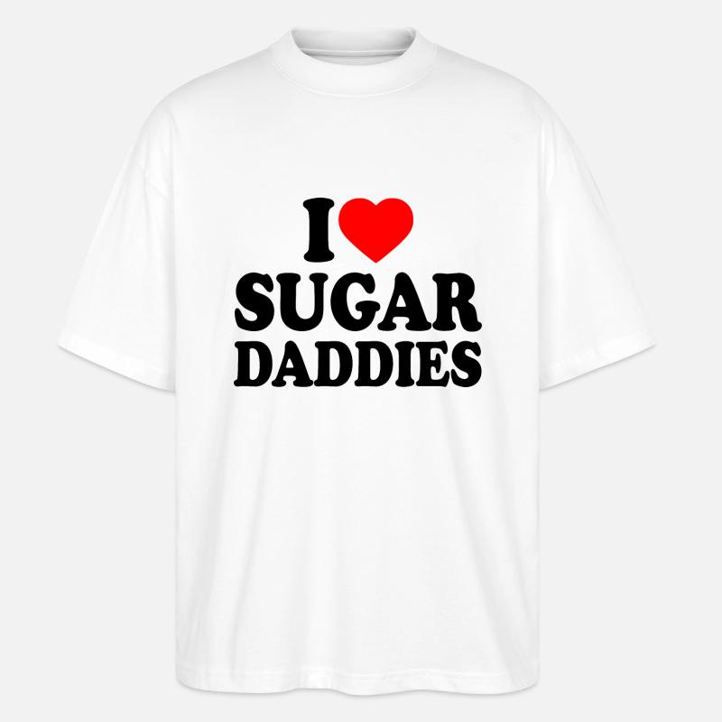 i love sugar daddies - Stanley/Stella Oversized Unisex Bio T-Shirt Blaster 2.0 - Weiß