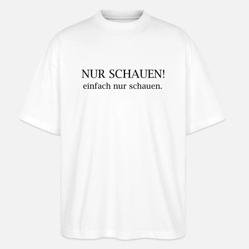 Nur Schauen! Typografie-Statement - Stanley/Stella Oversized Unisex Bio T-Shirt Blaster 2.0 - Weiß