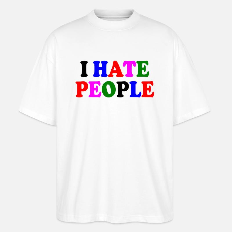 I hate people - Stanley/Stella Oversized Unisex Bio T-Shirt Blaster 2.0 - Weiß
