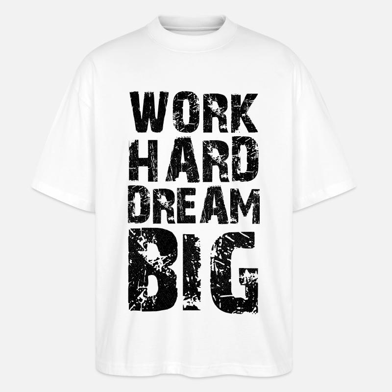 work hard dream big - Stanley/Stella Oversized Unisex Bio T-Shirt Blaster 2.0 - Weiß
